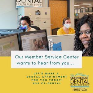 Call our Member Services Call Center at 855-CT-DENTAL
